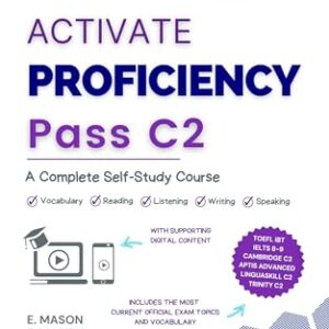 Activate Proficiency C2: A Complete Self-Study Course: Improve your English level in all the skills and pass your Cambridge Proficiency C2, IELTS, Trinity, ... (Activate Your English™) (English Edition) - Mason, E (Equipamentos)