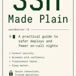 SSH Made Plain: The hidden skill behind every deploy, every git push, and every on-call night (English Edition) - J D, BENITO (CDs)
