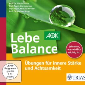Lebe Balance Audio-CD: Übungen für innere Stärke und Achtsamkeit - Bohus, Martin (CDs)