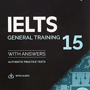 Camb Ielts 15 General Training Sb W/Answers W/Audio Online W/Res Bank: Authentic Practice Tests - Varios Autores (Equipamentos)