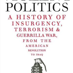 Violent Politics: A History of Insurgency, Terrorism, and Guerrilla War, from the American Revolution to Iraq - Polk, William R (Equipamentos)