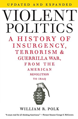 Violent Politics: A History of Insurgency, Terrorism, and Guerrilla War, from the American Revolution to Iraq - Polk, William R (Equipamentos)