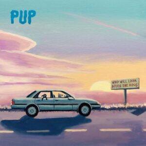 Who Will Look After The Dogs? - PUP (CDs)