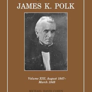 Correspondence of James K. Polk Vol 13, August 1847-March 1848 - Polk, James K (Equipamentos)