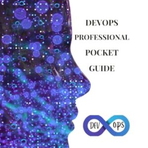 DEVOPS PROFESSIONAL POCKET GUIDE: 2nd Edition (DEVOPS PROFESSIONAL POCKET GUIDE 2nd Edition) (English Edition) - Chonla, Laura (CDs)