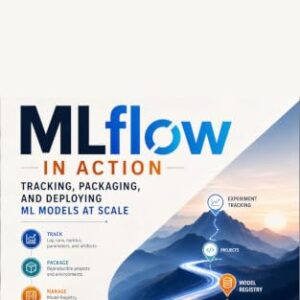 MLflow in Action: Tracking, Packaging, and Deploying ML Models at Scale (English Edition) - N. Brunson., Jason (CDs)