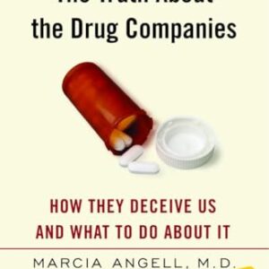 The Truth about the Drug Companies: How They Deceive Us and What to Do about It - Angell, Marcia (Equipamentos)
