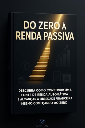 Do zero a renda passiva: Descubra Como Construir uma Fonte de Renda Automática e Alcançar a Liberdade Financeira Mesmo Começando do Zero (Educação Financeira) - Ribeiro, Vinicius (Equipamentos)
