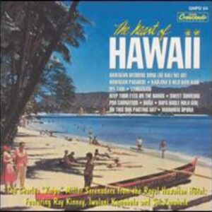 Heart of Hawaii [Audio CD] The Charles Kaipo Miller Serenaders; Ray Kinney; Iwalani Kamehele and Sol Kamehele - The Charles Kaipo Miller Serenaders (CDs)