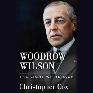 Woodrow Wilson: The Light Withdrawn - Cox, Christopher (CDs)