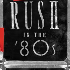 Limelight: Rush in the '80s: Rush in the ’80s: Rush in the ’80s: 2 - Popoff, Martin (CDs)