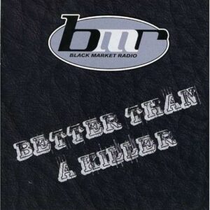 Better Than a Killer - Black Market Radio (CDs)