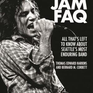 Pearl Jam FAQ: All That's Left to Know about Seattle's Most Enduring Band - Harkins, Thomas E (CDs)