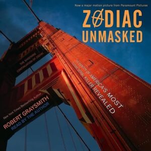 Zodiac Unmasked: The Identity of America's Most Elusive Serial Killer Revealed - Graysmith, Robert (CDs)