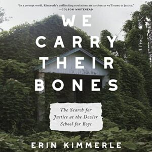We Carry Their Bones: The Search for Justice at the Dozier School for Boys - Kimmerle, Erin (CDs)