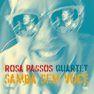 SAMBA SEM VOCE - Rosa Passos Quartet (CDs)