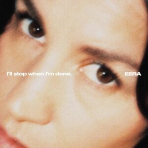 I'll stop when I'm done. - Eera (CDs)