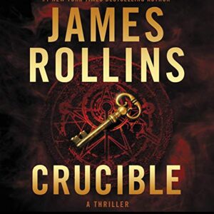 Crucible CD: A Thriller - Rollins, James (CDs)