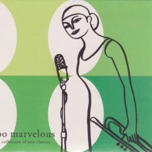 Too Marvelous a Collection of Jazz Classics - Billy Holiday, Jimmy Smith, Dizzy Gillespie, Ella Fitzgerald, Nina Simone, Louis Armstrong, Stan Getz, Gene Ammons, Mose Allison, John Coltrane, Charles Mingus, Oscar peterson Trio, Colemane Hawkins/ Ben Webster. (CDs)