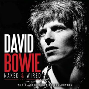 NAKED & WIRED - DAVID BOWIE (CDs)