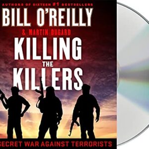 Killing the Killers: The Secret War Against Terrorists - O'Reilly, Bill (CDs)