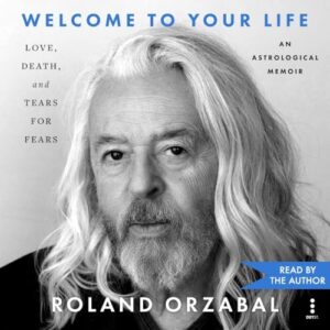 Welcome to Your Life: Love, Death & Tears for Fears - Orzabal, Roland (CDs)