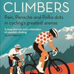 Climbers: Pain, Panache and Polka Dots in Cycling's Greatest Arenas - Cossins, Peter (Equipamentos)