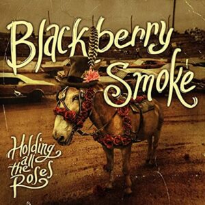Holding All The Roses - Blackberry Smoke (CDs)