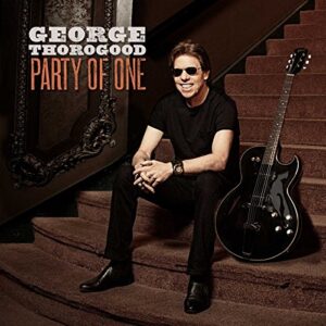 Party Of One - Thorogood, George (CDs)