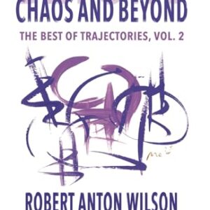 Beyond Chaos and Beyond: The Best of Trajectories, Vol. 2 - Wilson, Robert Anton (CDs)