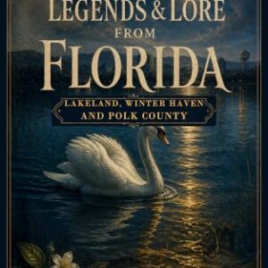 Ghosts, Legends & Lore from Florida: Lakeland, Winter Haven and Polk County (English Edition) - Bell, Jonah (Equipamentos)