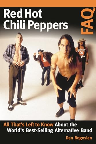 Red Hot Chili Peppers FAQ: All That's Left to Know about the World's Best-Selling Alternative Band - Bogosian, Dan (Discos de Vinil)