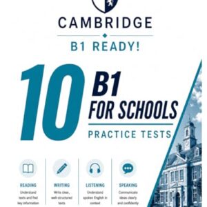 B1 Ready! 10 B1 Cambridge For Schools Practice Tests: 10 COMPLETE Practice Tests for Cambridge B1 For Schools — Real Exam Format | Answers, Audios & Transcripts - Gordon, Anthony J. (Equipamentos)