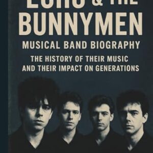 ECHO & THE BUNNYMEN MUSICAL BAND BIOGRAPHY: The History of Their Music and Their Impact on Generations - ISHAU, CHARISMAS (Discos de Vinil)