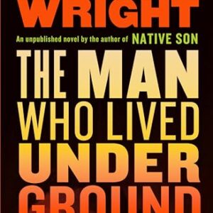 The Man Who Lived Underground: A Novel - Wright, Richard (CDs)