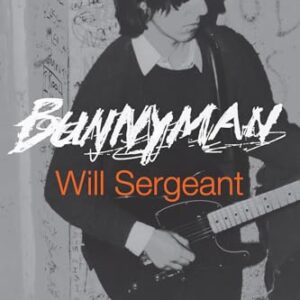 Bunnyman: Post-War Kid to Post-Punk Guitarist of Echo and the Bunnymen - Sergeant, Will (Discos de Vinil)
