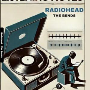 Radiohead - The Bends: Album Listening Notes (Radiohead - Album Listening Notes) - Johns, Billy (CDs)
