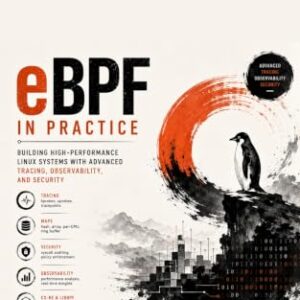 eBPF in Practice: Building High-Performance Linux Systems with Advanced Tracing, Observability, and Security (English Edition) - I. Bradford, Roger (CDs)