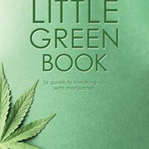 The Little Green Book: (a guide to breaking up with marijuana) - Stratton, Michael (CDs)