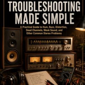 Stereo Troubleshooting Made Simple: A Practical Guide to Hum, Buzz, Distortion, Dead Channels, Weak Sound, and Other Common Stereo Problems (The Simple Stereo Series) - Rogers, W. E. (CDs)