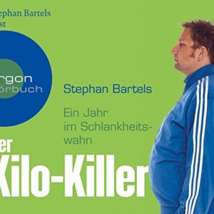 Der Kilo-Killer: Ein Jahr im Schlankheitswahn (CDs)