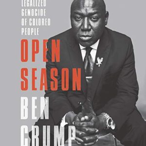 Open Season: Legalized Genocide of Colored People - Crump, Ben (CDs)