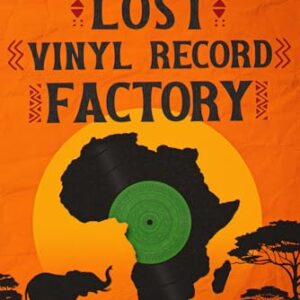 Africa's Lost Vinyl Record Factory - Wallis, Gordon (Discos de Vinil)