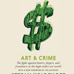 Art & Crime: The Fight Against Looters, Forgers, and Fraudsters in the High-Stakes Art World - Koldehoff, Stefan (CDs)
