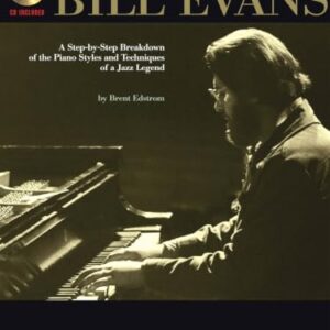 Bill Evans: A Step-By-Step Breakdown of the Piano Styles and Techniques of a Jazz Legend - Edstrom, Brent (Discos de Vinil)