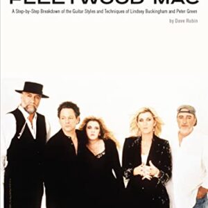 Fleetwood Mac: A Step-By-Step Breakdown of the Guitar Styles and Techniques of Lindsey Buckingham and Peter Green - Rubin, Dave (CDs)