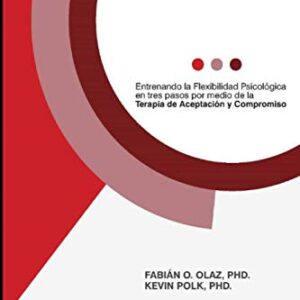 La Matrix - Manual del Usuario: Entrenando la Flexibilidad Psicológica en tres pasos por medio de la Terapia de Aceptación y Compromiso -ACT-: 1 - Polk, Kevin (Equipamentos)