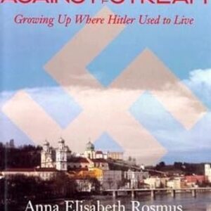 Against the Stream: Growing Up Where Hitler Used to Live - Rosmus, Anna Elisabeth (CDs)