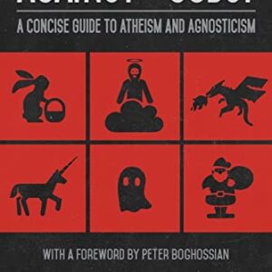 Against the Gods?: A Concise Guide to Atheism and Agnosticism - Molyneux, Stefan (CDs)