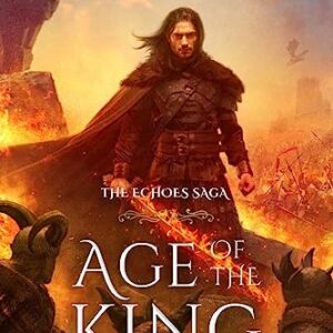 Age of the King: (The Echoes Saga: Book 6): 1 - Quaintrell, Philip C (CDs)